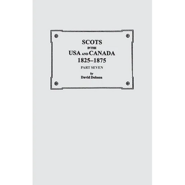 Scots in the USA and Canada, 1825-1875. Part Seven