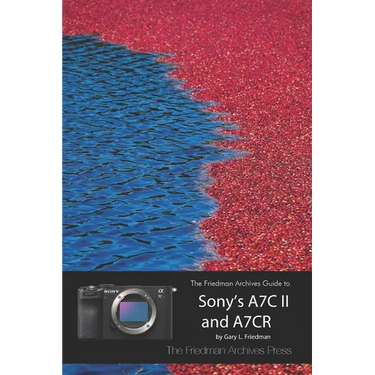 The Friedman Archives Guide to Sony's A7C II and A7CR (B&W Edition)
