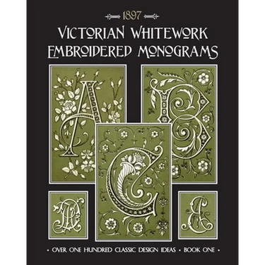 Victorian Whitework Embroidered Monograms: Book 1