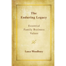 The Enduring Legacy: Essential Family Business Values