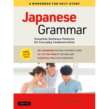 Japanese Grammar: A Workbook for Self-Study: Essential Sentence Patterns for Everyday Communication (Free Online Audio)