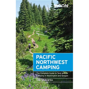 Moon Pacific Northwest Camping: The Complete Guide to Tent and RV Camping in Washington and Oregon