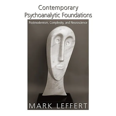 Contemporary Psychoanalytic Foundations: Postmodernism, Complexity, and Neuroscience