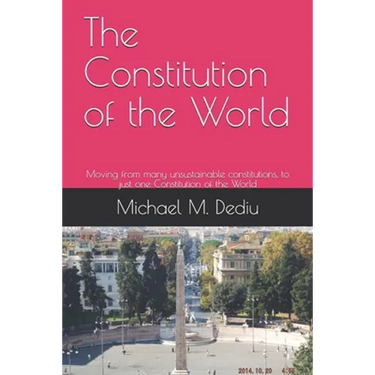 The Constitution of the World: Moving from many unsustainable constitutions, to just one Constitution of the World