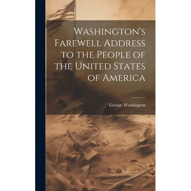 Washington's Farewell Address to the People of the United States of America
