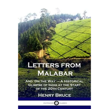 Letters from Malabar: And 'On the Way' - A Historical Glimpse of India at the Start of the 20th Century