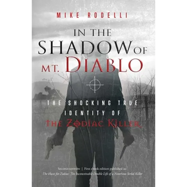 In the Shadow of Mt. Diablo: The Shocking True Identity of the Zodiac Killer