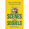 Scenes and Sequels: How to Write Page-Turning Fiction