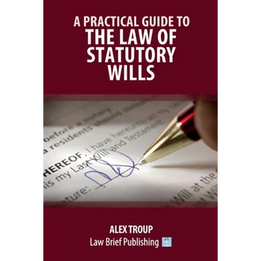 A Practical Guide to the Law of Statutory Wills
