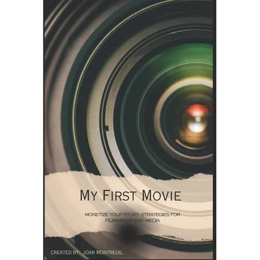 My First Time: A Guide For New Filmmakers