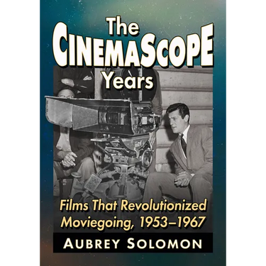 The CinemaScope Years: Films That Revolutionized Moviegoing, 1953-1967