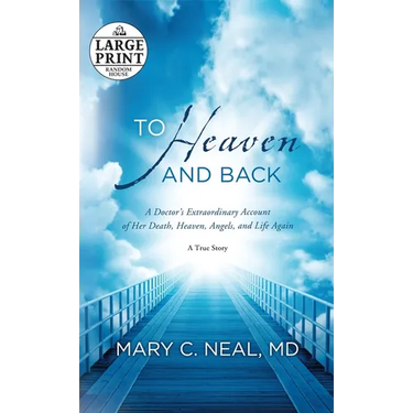 To Heaven and Back: A Doctor's Extraordinary Account of Her Death, Heaven, Angels, and Life Again