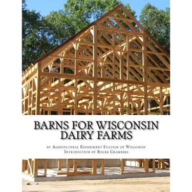Barns For Wisconsin Dairy Farms: Ideas for Building Barns for Dairy Farms