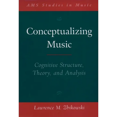 Conceptualizing Music: Cognitive Structure, Theory, and Analysis