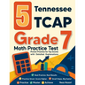 5 Tennessee TCAP Grade 7 Math Practice Tests: Proven Practice for Top Scores with Detailed Explanations