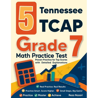 5 Tennessee TCAP Grade 7 Math Practice Tests: Proven Practice for Top Scores with Detailed Explanations