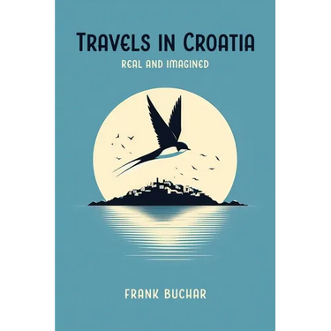 Travels in Croatia Real and Imagined