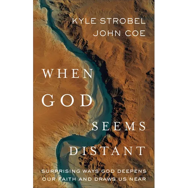 When God Seems Distant: Surprising Ways God Deepens Our Faith and Draws Us Near