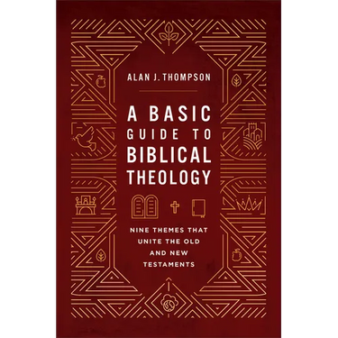Basic Guide to Biblical Theology: Nine Themes That Unite the Old and New Testaments