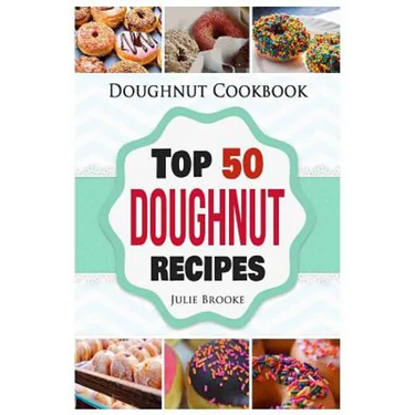 Doughnut Cookbook: Top 50 Doughnut Recipes