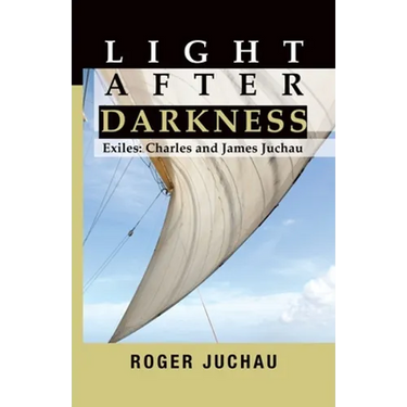 Light After Darkness: Exiles - Charles and James Juchau