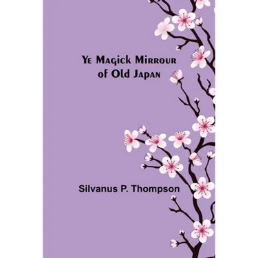 Ye Magick Mirrour of Old Japan