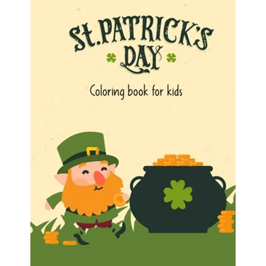 St.Patrick's Day Coloring Book For Kids: st patrick coloring book for kids - st patrick day books for kids - st patricks book for toddlers - st patric