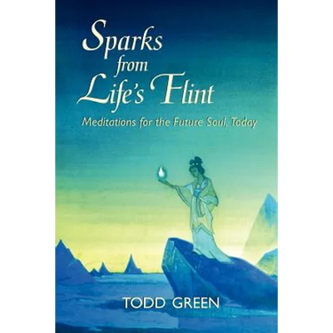 Sparks from Life's Flint--Meditations for the Future Soul, Today