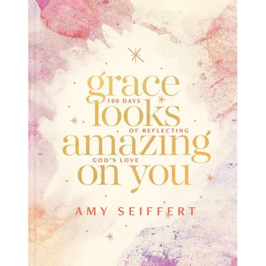 Grace Looks Amazing on You: 100 Days of Reflecting God's Love