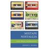 Mixtape Nostalgia: Culture, Memory, and Representation