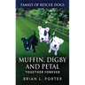 Muffin, Digby And Petal: Together Forever