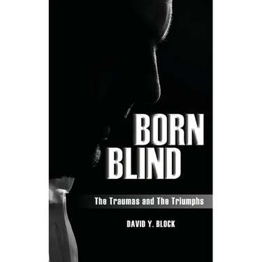 Born Blind: The Traumas and the Triumphs