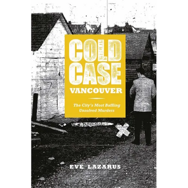 Cold Case Vancouver: The City's Most Baffling Unsolved Murders