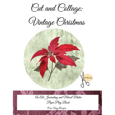 Cut and Collage Vintage Christmas: An Art Journaling and Mixed Media Paper Play Book