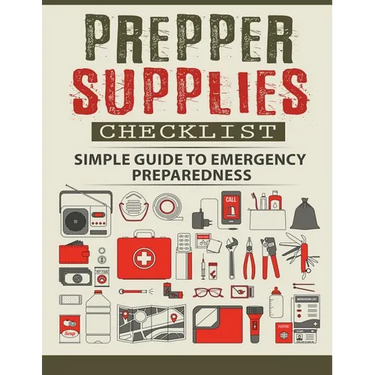 Prepper Supplies Checklist: A Simple Guide to Emergency Preparedness