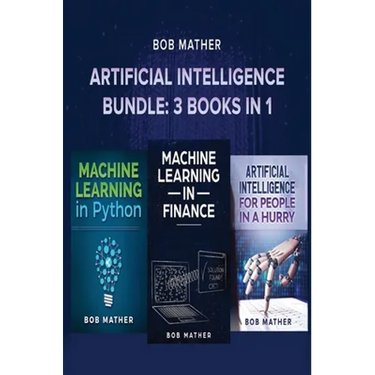Artificial Intelligence Bundle: 3 Books in 1