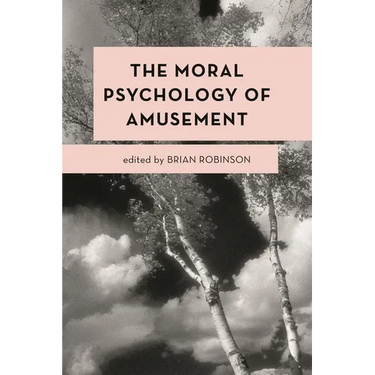 The Moral Psychology of Amusement