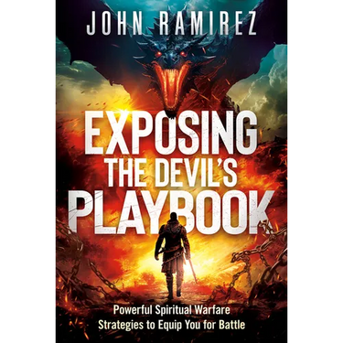 Exposing the Devil's Playbook: Powerful Spiritual Warfare Strategies to Equip You for Battle