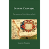 Luis de Carvajal: The Origins of Nuevo Reino de Leon