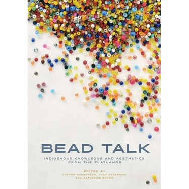 Bead Talk: Indigenous Knowledge and Aesthetics from the Flatlands