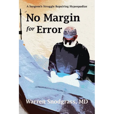 No Margin for Error: A Surgeon's Struggle Repairing Hypospadias