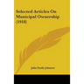 Selected Articles On Municipal Ownership (1918)