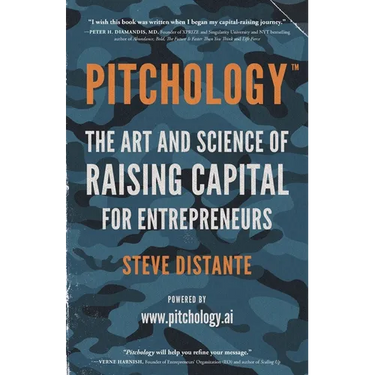 Pitchology: The Art & Science of Raising Capital for Entrepreneurs