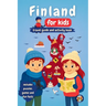 Finland for Kids - Travel Guide and Activity Book: Discover Finnish Culture, History, Landmarks and Traditions through Games, Puzzles and Fun Facts