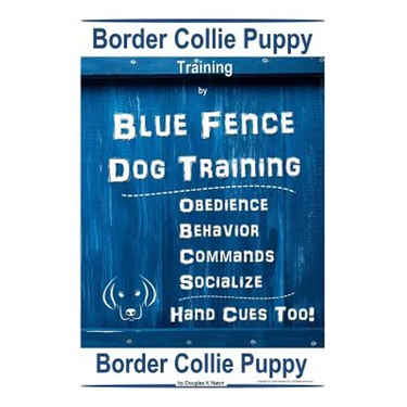 Border Collie Puppy Training By Blue Fence Dog Training Obedience - Commands Behavior - Socialize Hand Cues Too! Border Collie Puppy