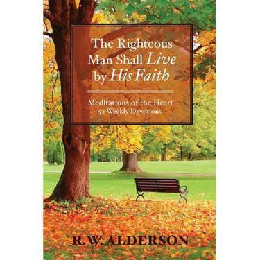 The Righteous Man Shall Live by His Faith: Meditations of the Heart