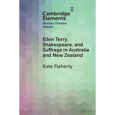 Ellen Terry, Shakespeare, and Suffrage in Australia and New Zealand