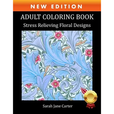 Adult Coloring Book: Stress Relieving Floral Designs