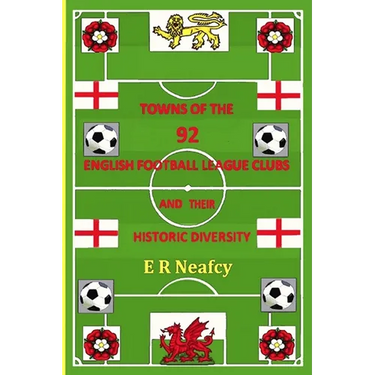 Towns of the 92 English Football League Clubs and their Historic Diversity