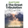 Rapture and The Great Tribulation: The Simple Truth